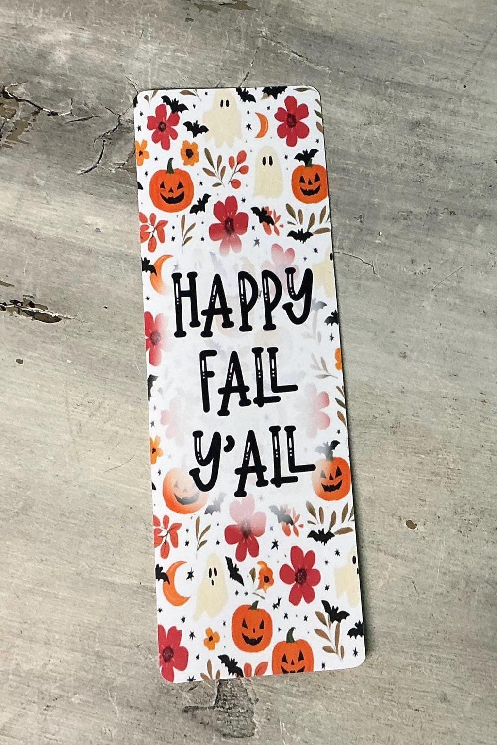 Happy Fall Y’all  Bookmark ,Handmade pumpkins, Ghost , Bats   ,Gift Idea