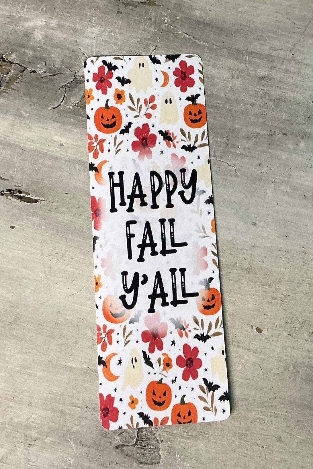 Happy Fall Y’all  Bookmark ,Handmade pumpkins, Ghost , Bats   ,Gift Idea