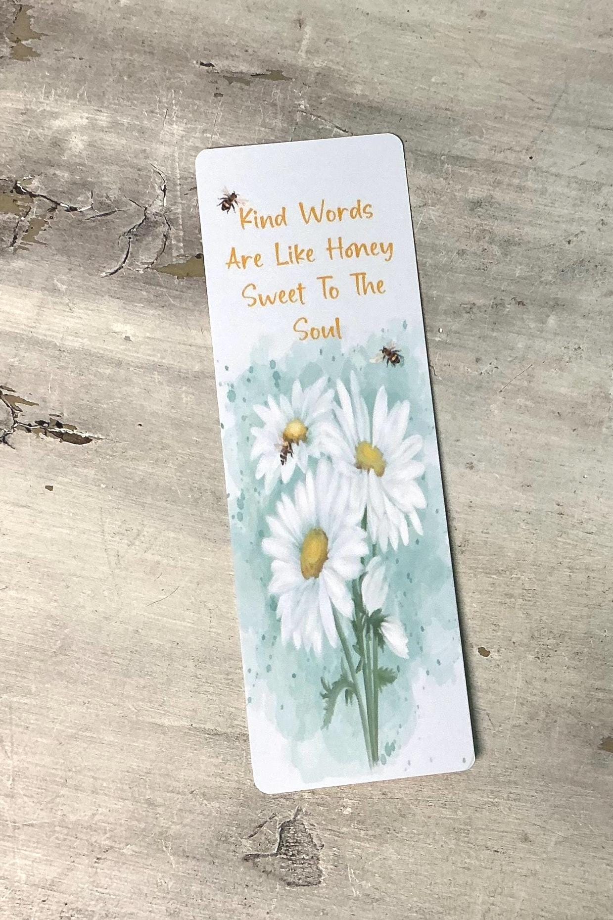 Kind Words Are Sweet To The Soul Bookmark,Handmade Artwork Daisies ,Gift Idea